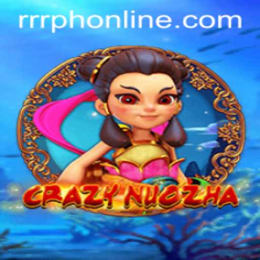 CrazyNuoZha: Unveiling the Thrilling Universe of RRRPH